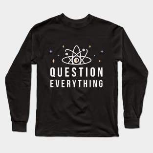 Question Everything Long Sleeve T-Shirt